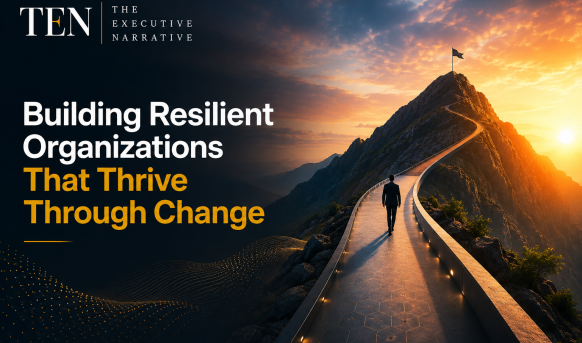 Building Resilient Organizations That Thrive Through Change
