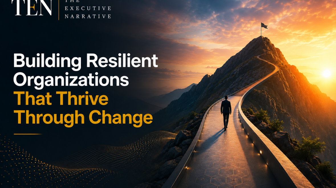 Building Resilient Organizations That Thrive Through Change